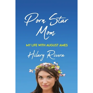 Porn Star Mom: My Life With August Ames - Paperback