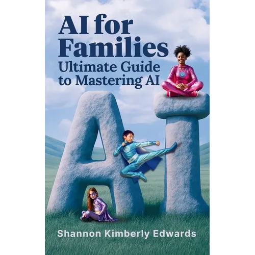 AI for Families: Ultimate Guide to Mastering AI