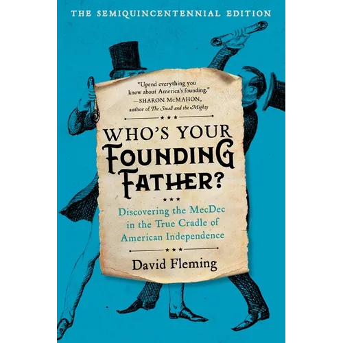 Who's Your Founding Father?: Discovering the Mecdec in the True Cradle of American Independence - Paperback