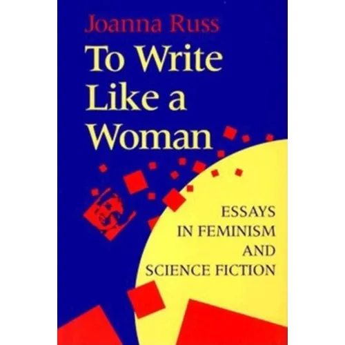 To Write Like a Woman: Essays in Feminism and Science Fiction - Paperback