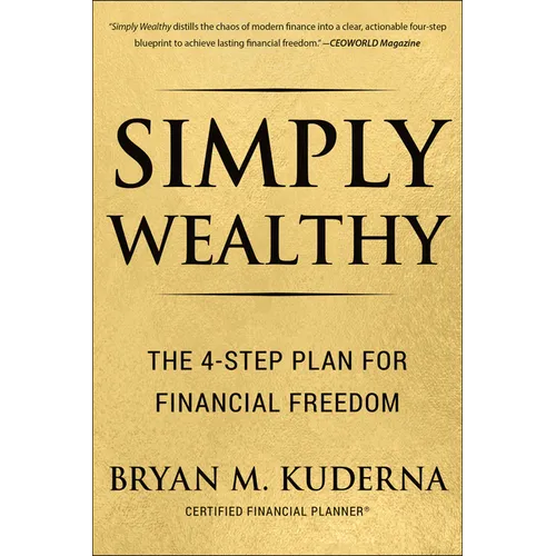Simply Wealthy: The 4-Step Plan for Financial Freedom - Paperback