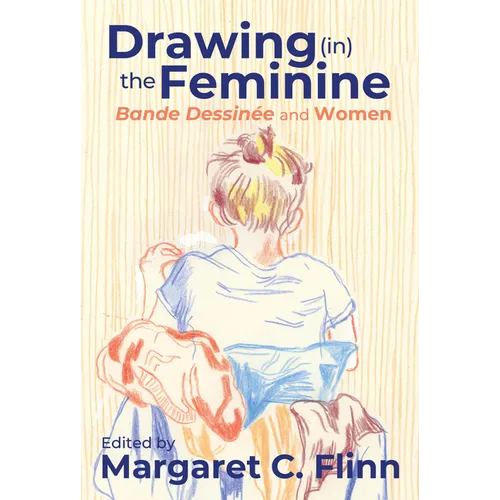 Drawing (In) the Feminine: Bande Dessinée and Women - Paperback