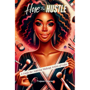 Hue & Hustle: A Guide For Aspiring Makeup Artists of Color - Paperback