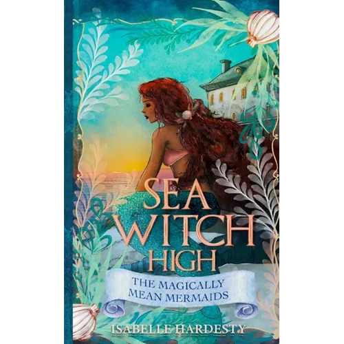 Sea Witch High: Magically Mean Mermaids - Paperback