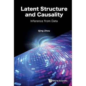 Latent Structure and Causality: Inference from Data - Hardcover