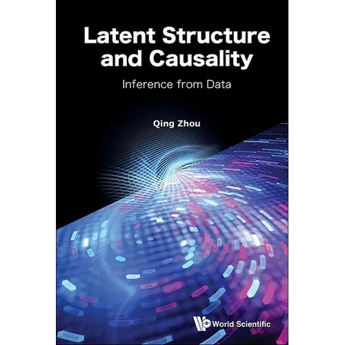 Latent Structure and Causality: Inference from Data - Hardcover