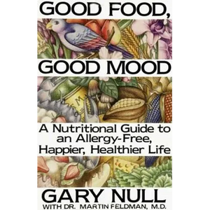 Good Food, Good Mood: How to Eat Right to Feel Right - Paperback