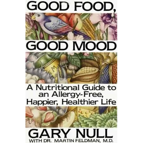 Good Food, Good Mood: How to Eat Right to Feel Right - Paperback