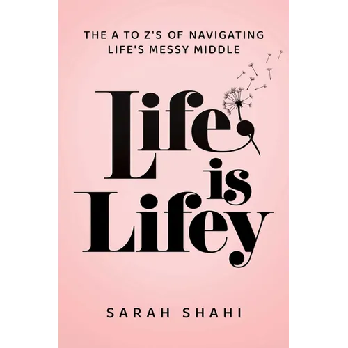 Life Is Lifey: The A to Z's of Navigating Life's Messy Middle - Hardcover