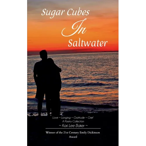 Sugar Cubes in Saltwater Love Longing Gratitude Grief A Poetry Collection - Paperback