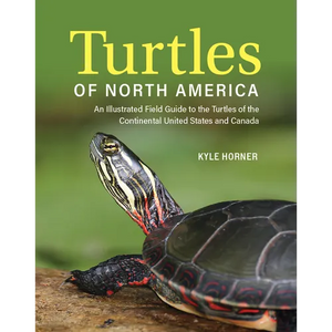 Turtles of North America: An Illustrated Field Guide to the Turtles of the Continental United States and Canada - Paperback