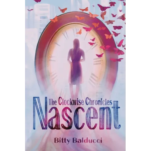 The Clockwise Chronicles: Nascent - Paperback