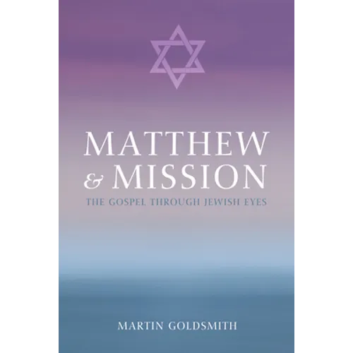 Matthew and Mission: The Gospel Through Jewish Eyes - Paperback