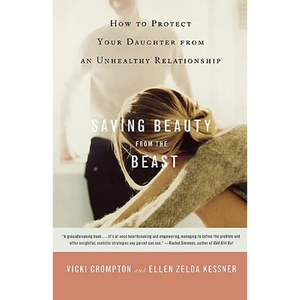 Saving Beauty from the Beast: How to Protect Your Daughter from an Unhealthy Relationship - Paperback