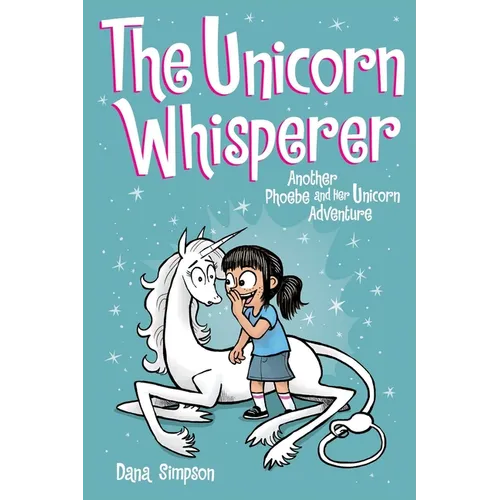 The Unicorn Whisperer: Another Phoebe and Her Unicorn Adventure Volume 10 - Paperback