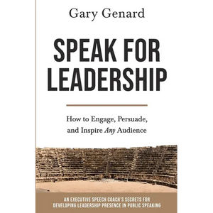 Speak for Leadership: How to Engage, Persuade, and Inspire Any Audience - Paperback