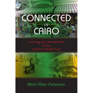 Connected in Cairo: Growing up Cosmopolitan in the Modern Middle East - Paperback