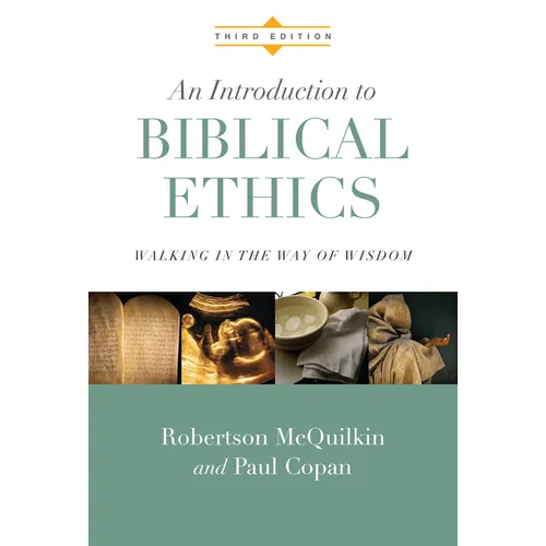 An Introduction to Biblical Ethics: Walking in the Way of Wisdom - Hardcover