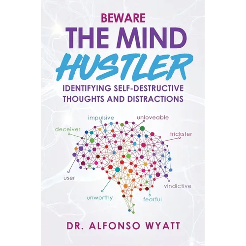 Beware The Mind Hustler: Identifying Self-Destructive Thoughts and Distractions - Paperback