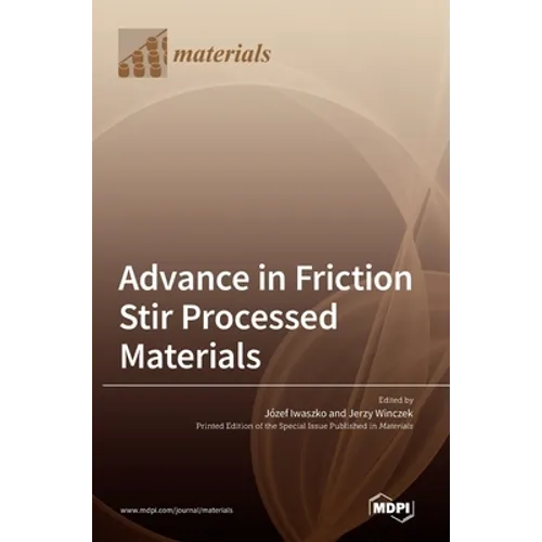 Advance in Friction Stir Processed Materials - Hardcover