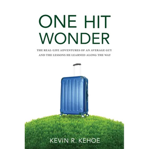 One Hit Wonder: The Real-life Adventures of an Average Guy and the Lessons He Learned Along the Way - Paperback