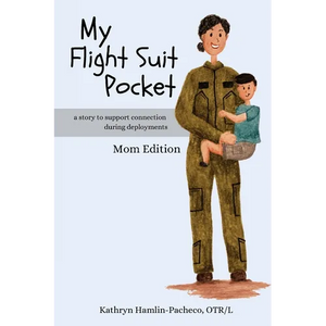 My Flight Suit Pocket: A Story to Support Connection During Deployments, Mom Edition - Paperback
