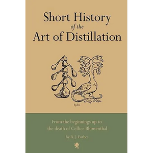 Short History of the Art of Distillation - Hardcover