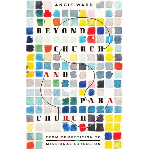 Beyond Church and Parachurch: From Competition to Missional Extension - Paperback