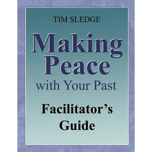 Making Peace with Your Past Facilitator's Guide - Paperback