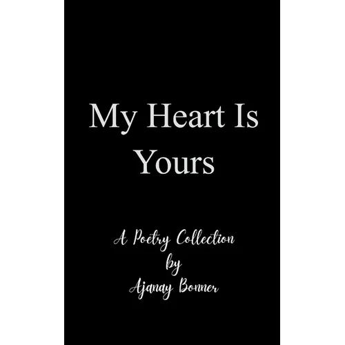 My Heart is Yours Poetry by Ajanay - Paperback