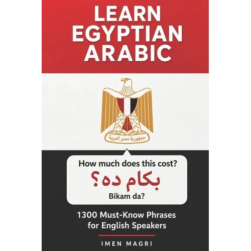 Learn Egyptian Arabic: 1300 Must Know Phrases for English Speakers - Paperback