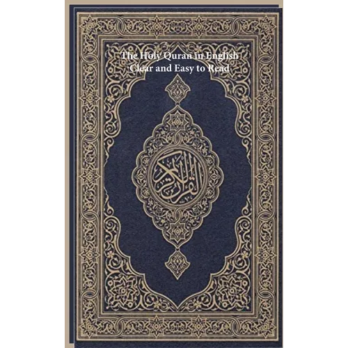 The Holy Quran in English: Clear and Easy to Read - Hardcover