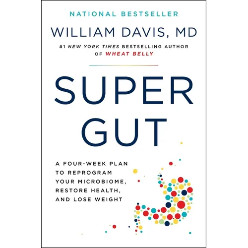 Super Gut: A Four-Week Plan to Reprogram Your Microbiome, Restore Health, and Lose Weight - Paperback