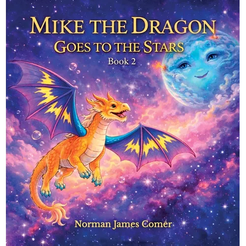 Mike The Dragon Goes To The Stars, Book Two - Hardcover