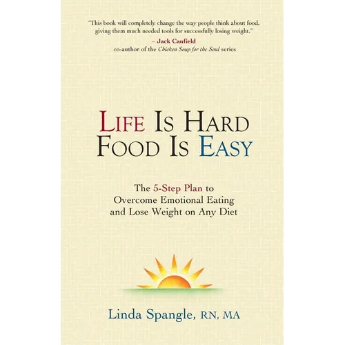 Life is Hard Food is Easy: The 5-Step Plan to Overcome Emotional Eating - Paperback