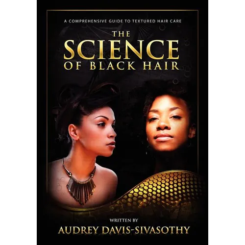 The Science of Black Hair: A Comprehensive Guide to Textured Hair Care - Paperback