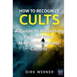 How to Recognize Cults: A Guide to Protecting Yourself from Manipulation and Control - Paperback