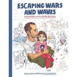 Escaping Wars and Waves: Encounters with Syrian Refugees - Paperback