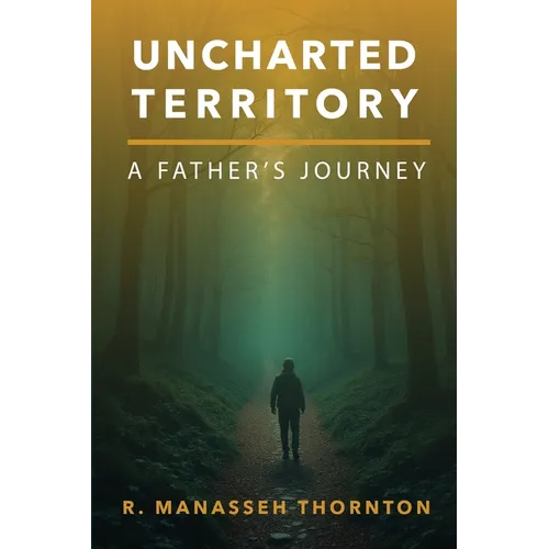 Uncharted Territory: A Father's Journey - Paperback
