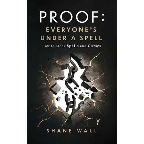 Proof: Everyone's Under a Spell: How to Break Spells and Curses - Hardcover