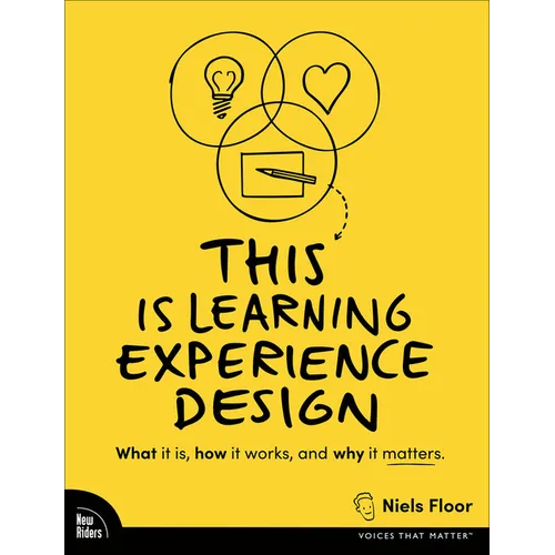 This Is Learning Experience Design: What It Is, How It Works, and Why It Matters. - Paperback