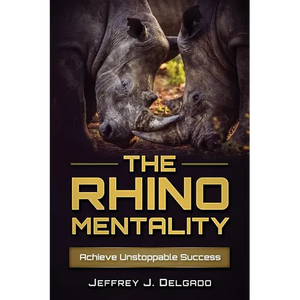 The Rhino Mentality: Achieve Unstoppable Success - Paperback
