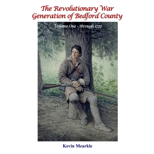 The Revolutionary War Generation of Bedford County - Hardcover