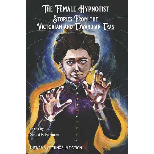The Female Hypnotist: Stories from the Victorian and Edwardian Eras - Paperback