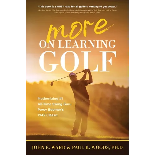 More on Learning Golf: Modernizing #1 All-Time Swing Guru Percy Boomer's 1942 Classic - Paperback