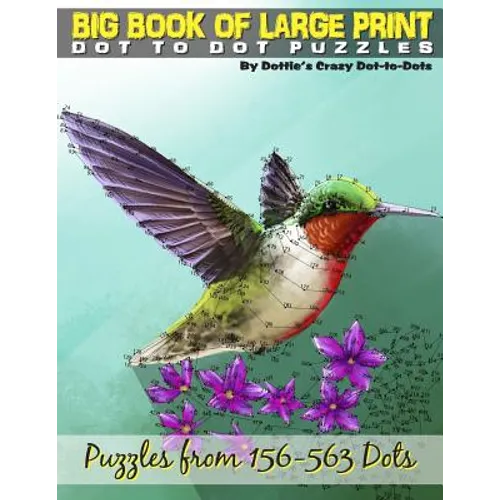 Big Book of Large Print Dot-to-Dots: Puzzles from 198 to 563 Dots - Paperback