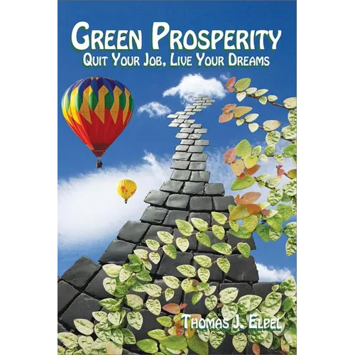 Green Prosperity: Quit Your Job, Live Your Dreams - Paperback