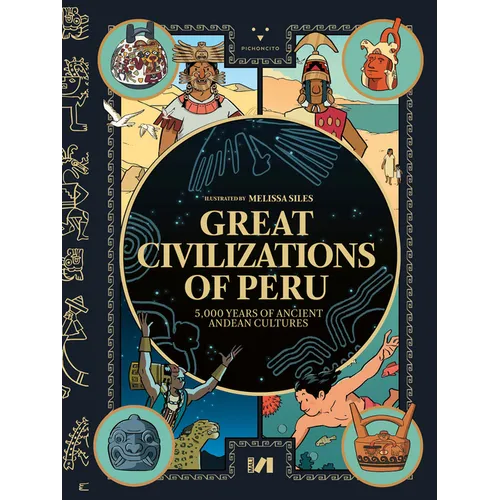 Great Civilizations of Peru: 5,000 Years of Ancient Andean Cultures - Hardcover