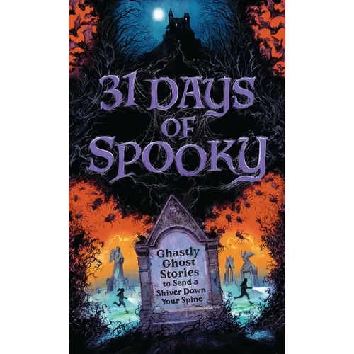 31 Days of Spooky: Ghastly Ghost Stories to Send a Shiver Down Your Spine (for Adults and Teens) - The Perfect Scary Supernatural Gifts for Halloween, - Hardcover