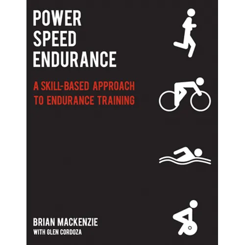 Power Speed Endurance: A Skill-Based Approach to Endurance Training - Paperback